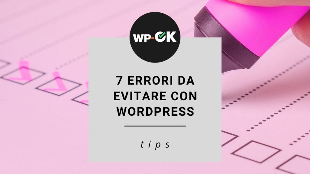 7 errori da evitare con Wordpress