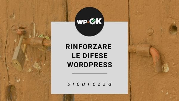 Come rinforzare le difese di Wordpress