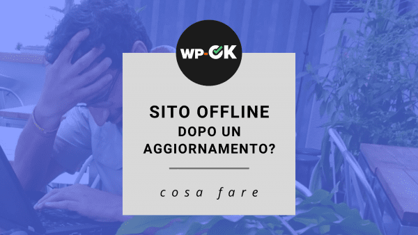 Sito offline dopo aggiornamento