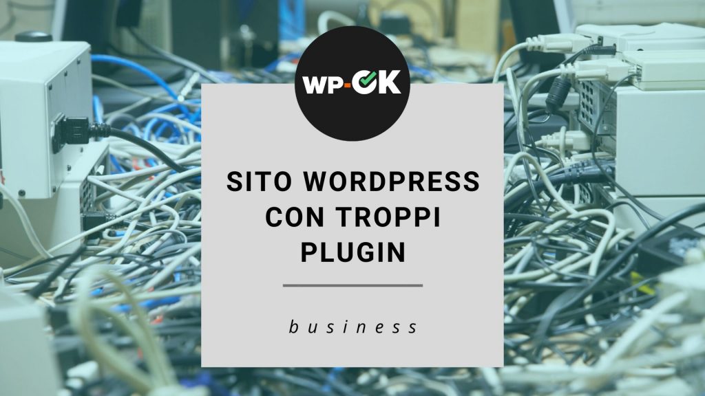 Troppi plugin possono essere un problema per un sito Wordpress